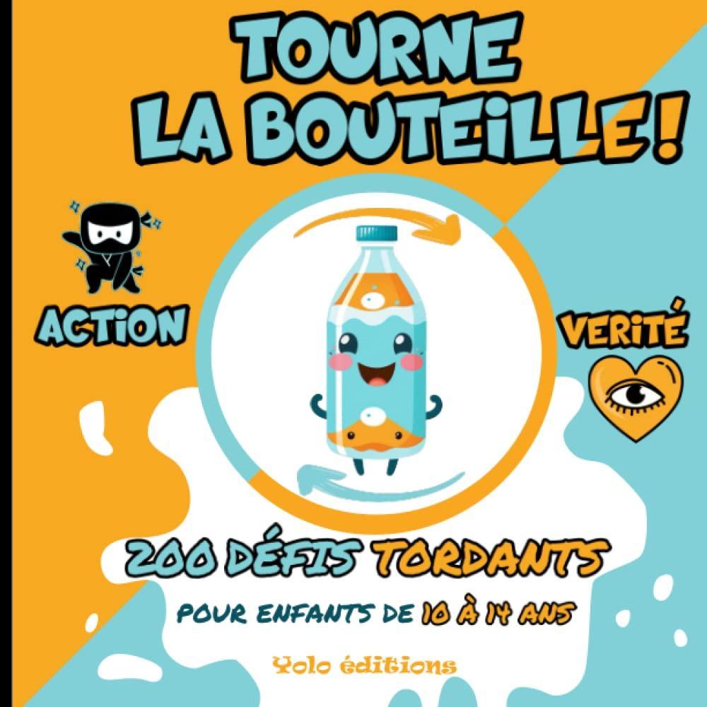 image:imageTourne la bouteille 200 dfis tordants pour les enfants de 10 14 ans Des heures damusements pour les soires pyjama ftes danniversaire ou moments entre amis